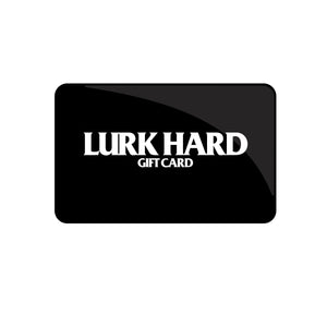 Lurk Hard Gift Card